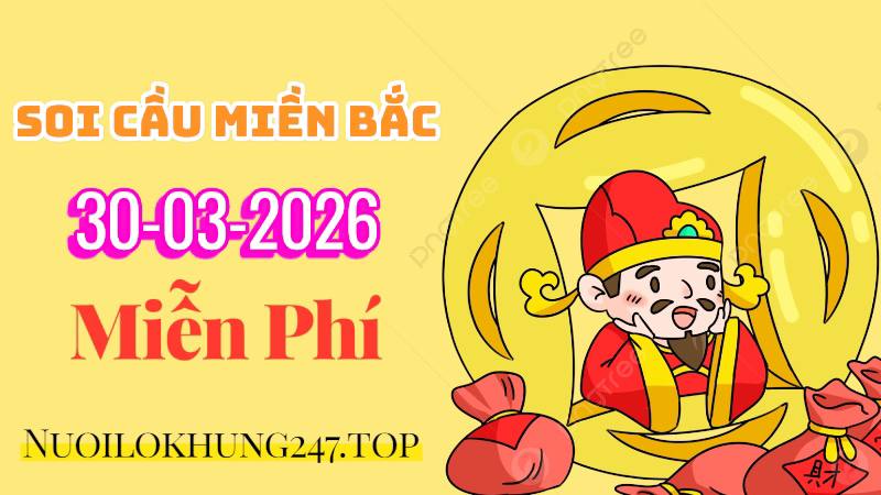 Soi Cầu Miền Bắc Ngày 30/03/2026