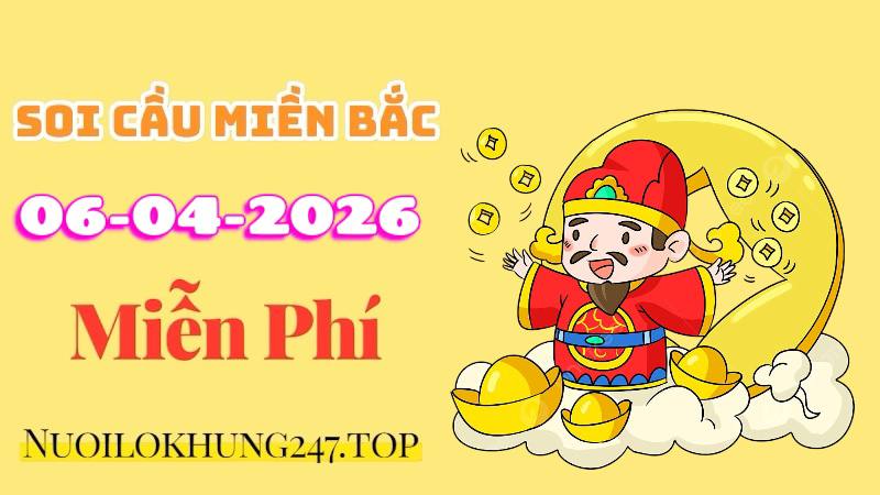 Soi Cầu Miền Bắc Ngày 06/04/2026