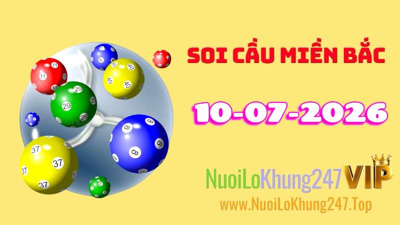 Soi Cầu Miền Bắc Ngày 10/07/2026