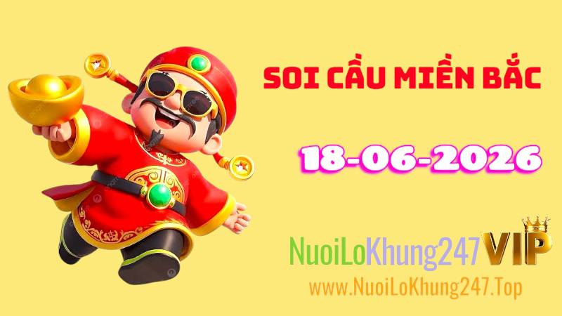 Soi Cầu Miền Bắc Ngày 18/06/2026