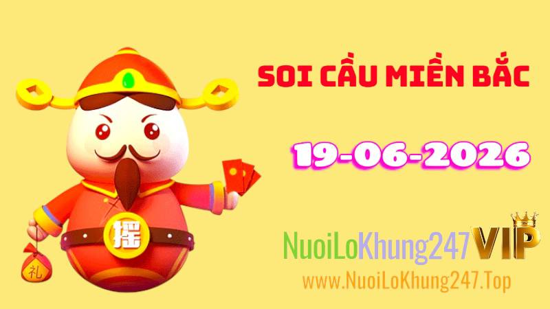 Soi Cầu Miền Bắc Ngày 19/06/2026