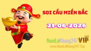 Soi Cầu Miền Bắc Ngày 21/06/2026