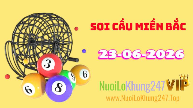 Soi Cầu Miền Bắc Ngày 23/06/2026