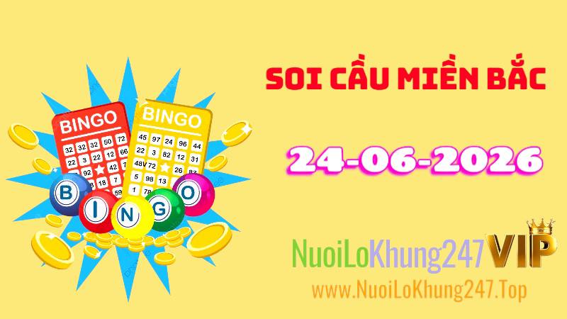 Soi Cầu Miền Bắc Ngày 24/06/2026