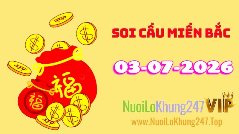 Soi Cầu Miền Bắc Ngày 03/07/2026