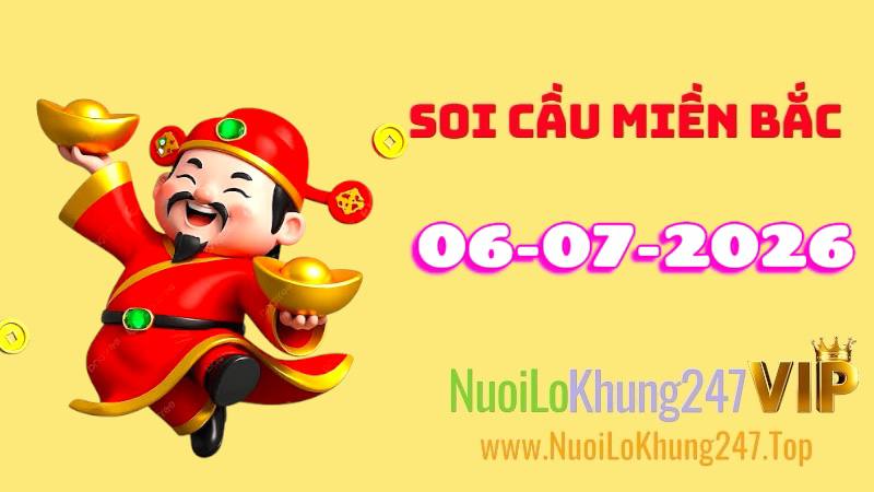 Soi Cầu Miền Bắc Ngày 06/07/2026