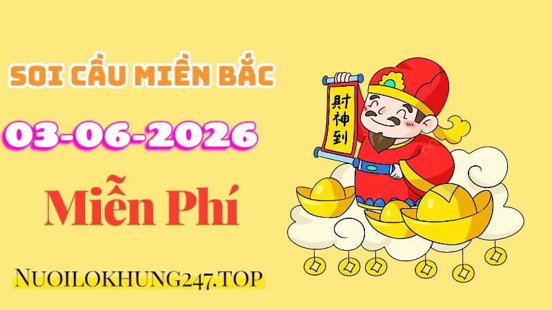 Soi Cầu Miền Bắc Ngày 03/06/2026