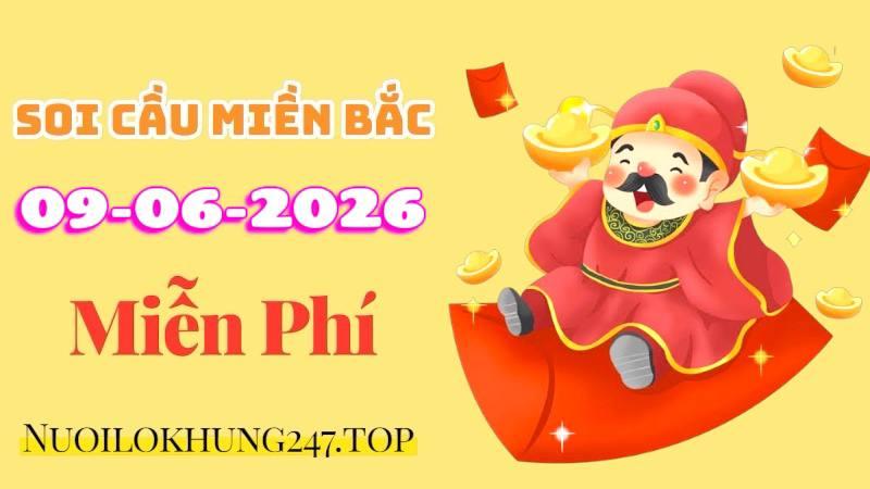 Soi Cầu Miền Bắc Ngày 09/06/2026