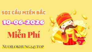 Soi Cầu Miền Bắc Ngày 10/06/2026