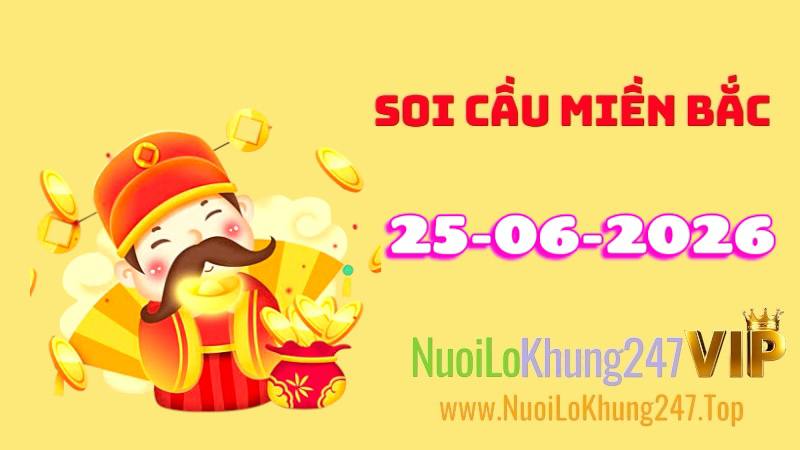 Soi Cầu Miền Bắc Ngày 25/06/2026