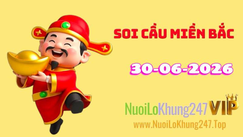 Soi Cầu Miền Bắc Ngày 30/06/2026