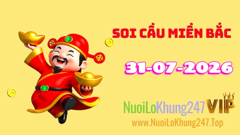 Soi Cầu Miền Bắc Ngày 31/07/2026