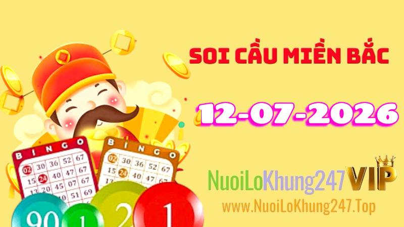Soi Cầu Miền Bắc Ngày 12/07/2026