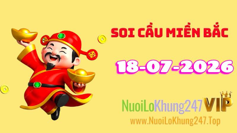 Soi Cầu Miền Bắc Ngày 18/07/2026