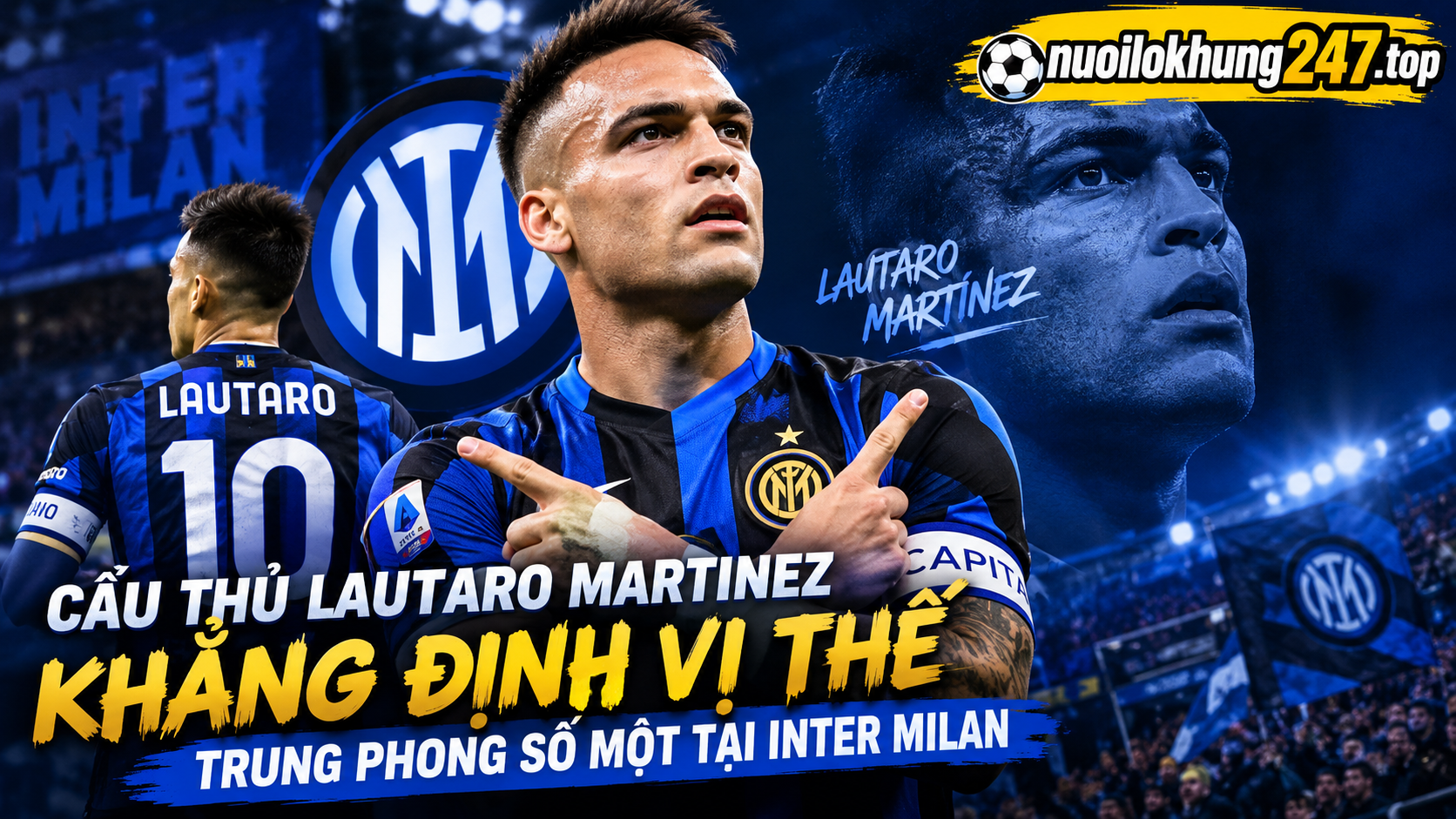 Cầu Thủ Lautaro Martinez: Hành Trình Bứt Phá Và Tầm Ảnh Hưởng Tại Inter Milan
