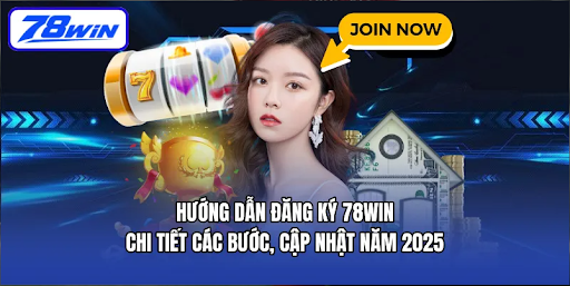 Đăng ký 78Win cùng hướng dẫn tạo tài khoản đơn giản cho người mới