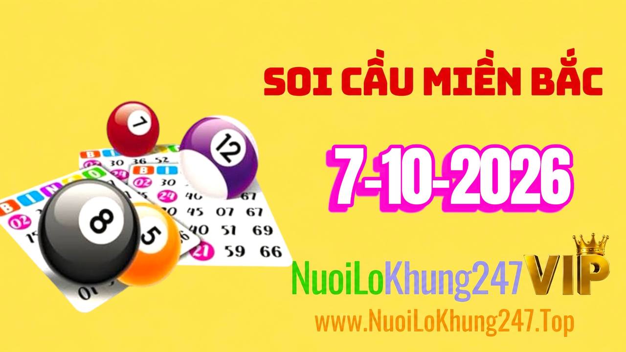 Soi Cầu Miền Bắc Ngày 07/10/2026