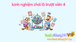 Kinh nghiệm chơi lô trượt xiên 4