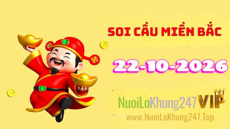 Soi Cầu Miền Bắc Ngày 22/10/2026