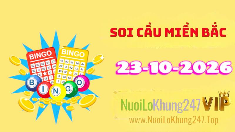 Soi Cầu Miền Bắc Ngày 23/10/2026