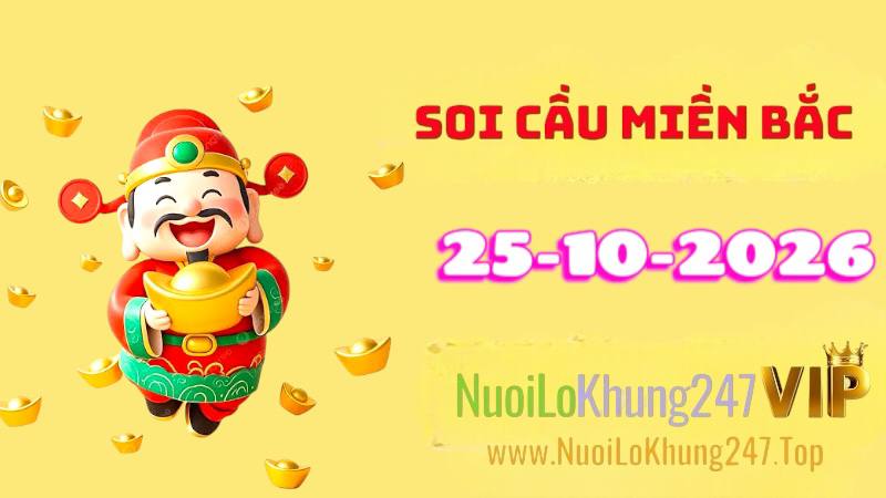 Soi Cầu Miền Bắc Ngày 25/10/2026