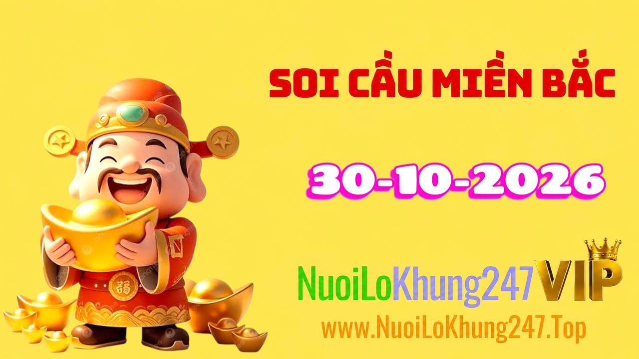 Soi Cầu Miền Bắc Ngày 30/10/2026