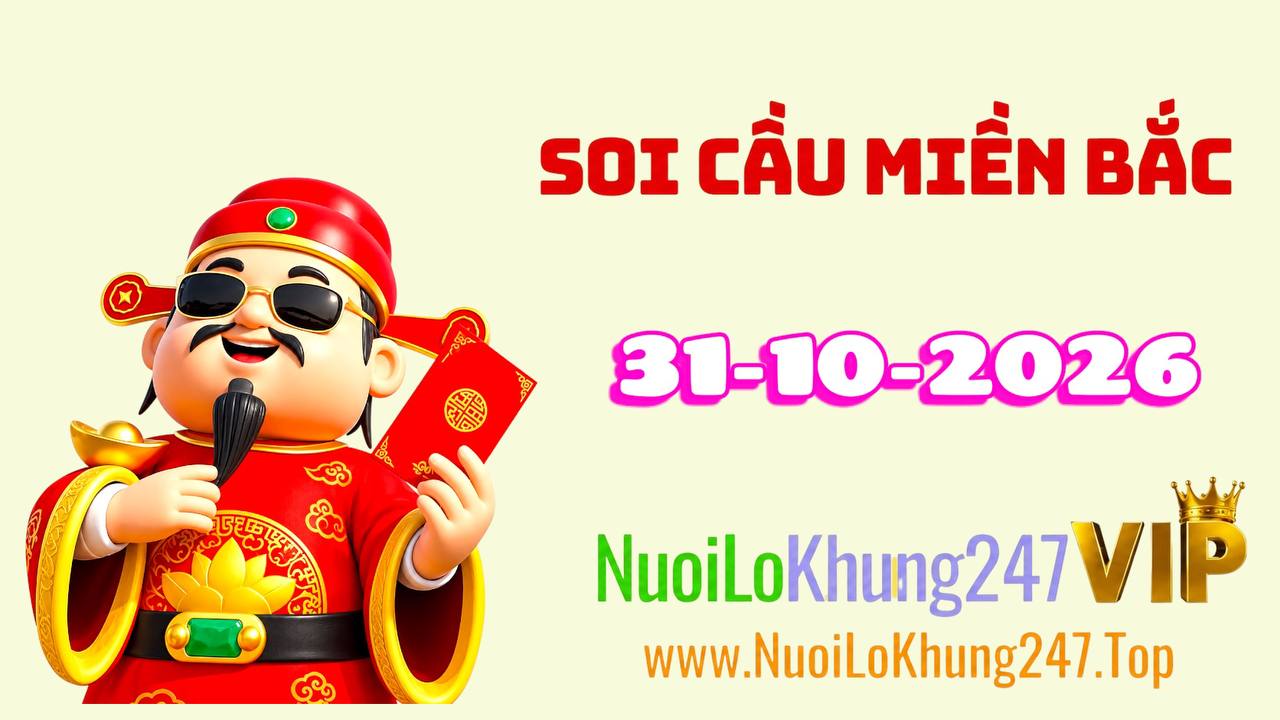 Soi Cầu Miền Bắc Ngày 31/10/2026